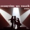 Everytime We Touch 2007 artwork