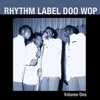 Rhythm Label Doo Wop, Vol. 1