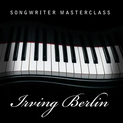 Songwriter Masterclass - Irving Berlin - Irving Berlin