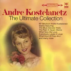 The Ultimate Collection - André Kostelanetz The Ultimate Collection - André Kostelanetz