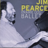 JIM PEARCE - Prairie Dog Ballet