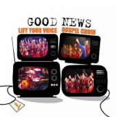 Good News - Lift Your Voice Gospel Choir