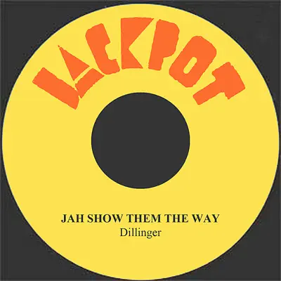 Jah Show Them the Way - Single - Dillinger