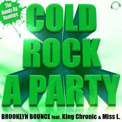 Cold Rock a Party (feat. King Chronic & Miss L.) - Brooklyn Bounce Cold Rock a Party (feat. King Chronic & Miss L.) - Brooklyn Bounce