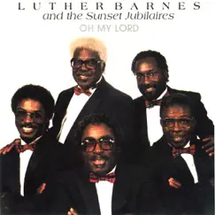 Oh My Lord by Luther Barnes & The Sunset Jubilaires album reviews, ratings, credits