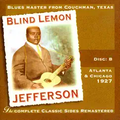 The Complete Classic Sides Remastered: Atlanta & Chicago 1926 Disc B by Blind Lemon Jefferson album reviews, ratings, credits