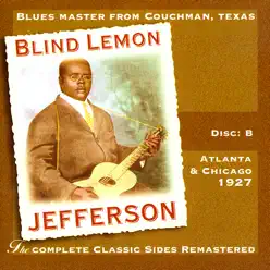The Complete Classic Sides Remastered: Atlanta & Chicago 1926 Disc B - Blind Lemon Jefferson