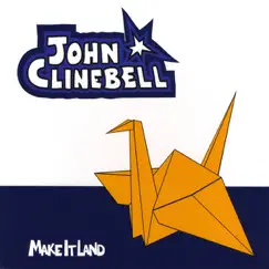 Make It Land by John Clinebell album reviews, ratings, credits
