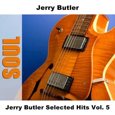 Jerry Butler Selected Hits Vol. 5 - Jerry Butler