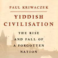 Paul Kriwaczek - Yiddish Civilisation: The Rise and Fall of a Forgotten Nation (Unabridged) artwork