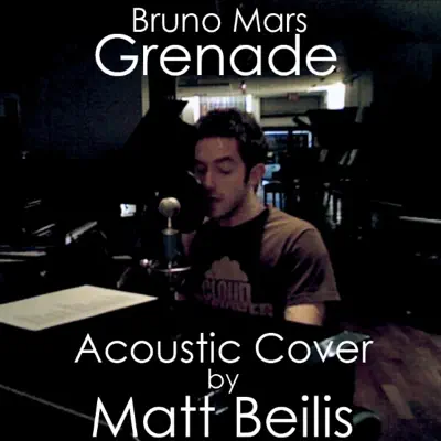 Grenade - Bruno Mars (Acoustic Cover) - Single - Matt Beilis