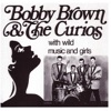 Bobby Brown & The Curios With Wild Music and Girls