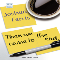 Joshua Ferris - Then We Came to the End  (Unabridged) artwork