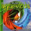 Healing Music for Ayurveda album lyrics, reviews, download