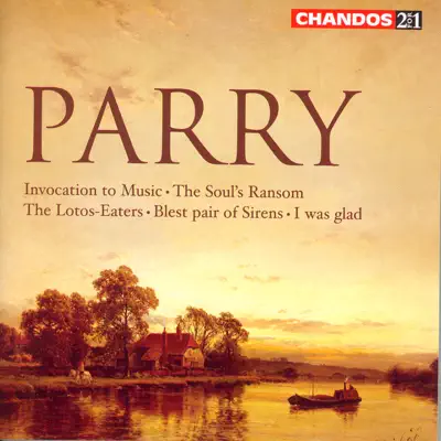 Parry: The Soul's Ransom, The Lotos-Eaters, Blest Pair of Sirens & Invocation to Music - London Philharmonic Orchestra