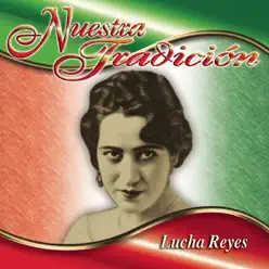 Nuestra Tradición - Lucha Reyes