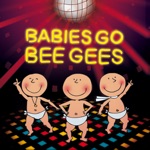 Babies Go Bee Gees