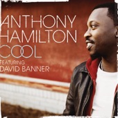 Anthony Hamilton - Cool (feat. David Banner)