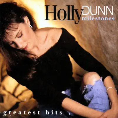 Milestones- Greatest Hits - Holly Dunn