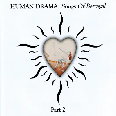Songs of Betrayal, Part 2 - Human Drama