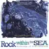 Rock Within the Sea album lyrics, reviews, download