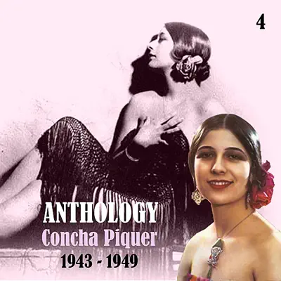 Anthology, Vol. 4 [1943- 1949] - Concha Piquer