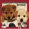 Dog Time Out With Friends (Best Friends) album lyrics, reviews, download