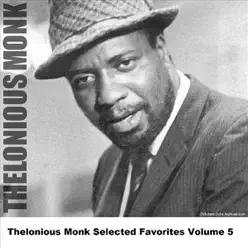 Thelonious Monk Selected Favorites, Vol. 5 - Thelonious Monk