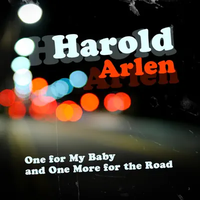 One for My Baby and One More for the Road - Harold Arlen