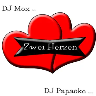 Zwei Herzen - EP by DJ Mox & DJ Papaoke album reviews, ratings, credits