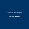 Awaken the Vesper - EP album lyrics, reviews, download