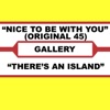 Nice To Be With You (Original 45) & There's An Island