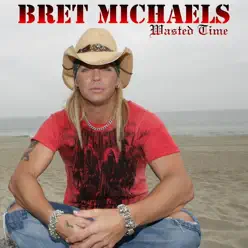 Wasted Time - Single - Bret Michaels