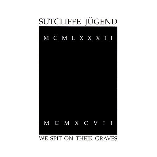 Sutcliffe Jügend - We Spit On Their Graves