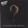 Question the Motive album lyrics, reviews, download
