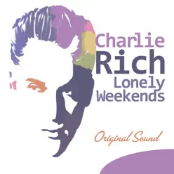 Lonely Weekends (Original Sound) - Charlie Rich