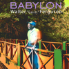 Babylon - Walter Ferguson