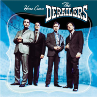 The Derailers - Here Come the Derailers artwork
