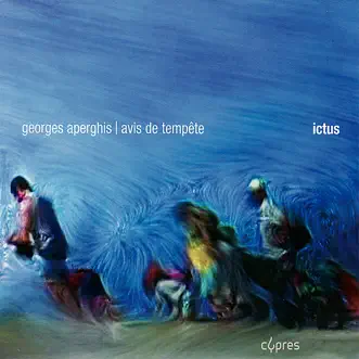 Aperghis: Avis de Tempête by Ictus, Donatienne Michel-Dansac, Johanne Saunier, Romain Bischoff & Georges-Elie Octors album reviews, ratings, credits