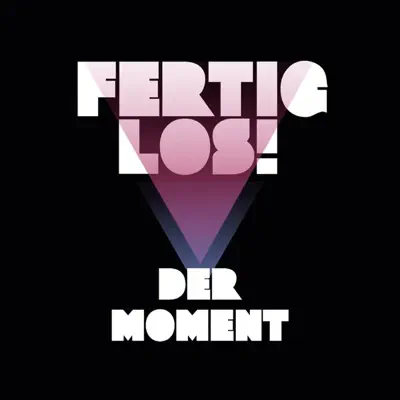 Der Moment - Single - Fertig, Los!