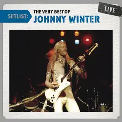 Setlist: The Very Best of Johnny Winter (Live) - Johnny Winter