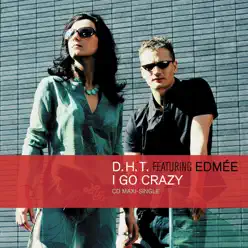 I Go Crazy - Single - D.H.T. I Go Crazy - Single - D.H.T.