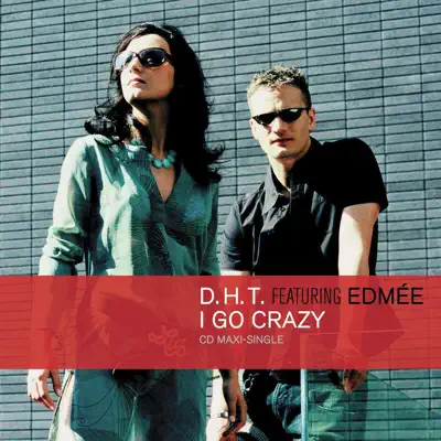I Go Crazy - Single - D.H.T. I Go Crazy - Single - D.H.T.