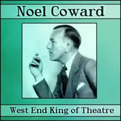 West End King of Theatre - Noël Coward