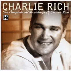 The Complete Hi Recordings of Charlie Rich - Charlie Rich
