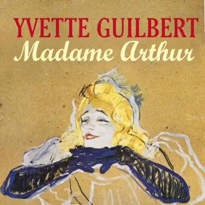 Madame Arthur - Yvette Guilbert