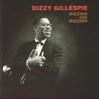 Dizzier & Dizzier (Remastered) - Dizzy Gillespie