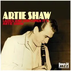 Artie Shaw: Ladies And Gentlemen It's Artie Shaw - Artie Shaw