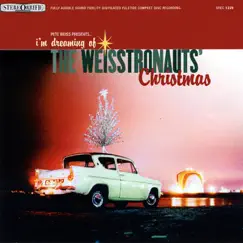 I'm Dreaming of the Weisstronauts' Christmas by The Weisstronauts album reviews, ratings, credits