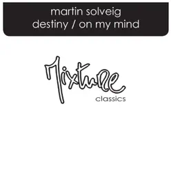 Destiny / On My Mind - EP - Martin Solveig Destiny / On My Mind - EP - Martin Solveig
